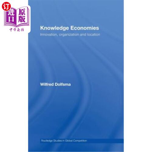 海外直订Knowledge Economies: Organization, Location and Innovation 知识经济：组织、定位和创新
