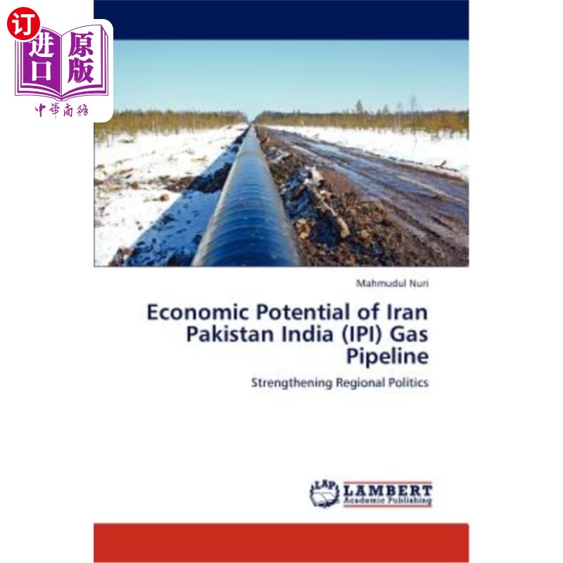 海外直订Economic Potential of Iran Pakistan India (IPI) Gas Pipeline 伊朗-巴基斯坦-印度（IPI）天然气管道的经济潜力 书籍/杂志/报纸 原版其它 原图主图