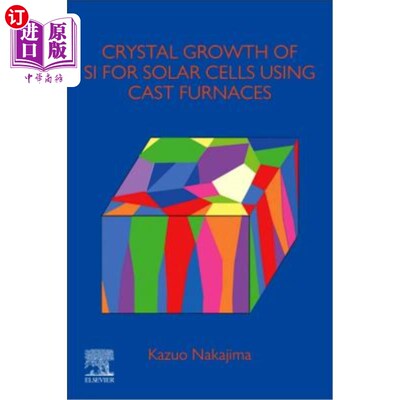 海外直订Crystal Growth of Si Ingots for Solar Cells Using Cast Furnaces 用熔炉生长太阳能电池用硅锭
