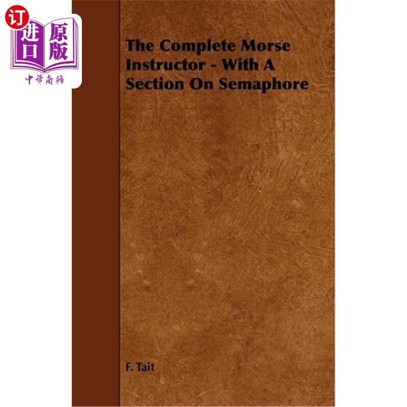 海外直订The Complete Morse Instructor - With a Section on Semaphore 完整的莫尔斯教练-关于信号量的部分