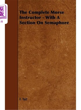 海外直订The Complete Morse Instructor - With a Section on Semaphore 完整的莫尔斯教练-关于信号量的部分