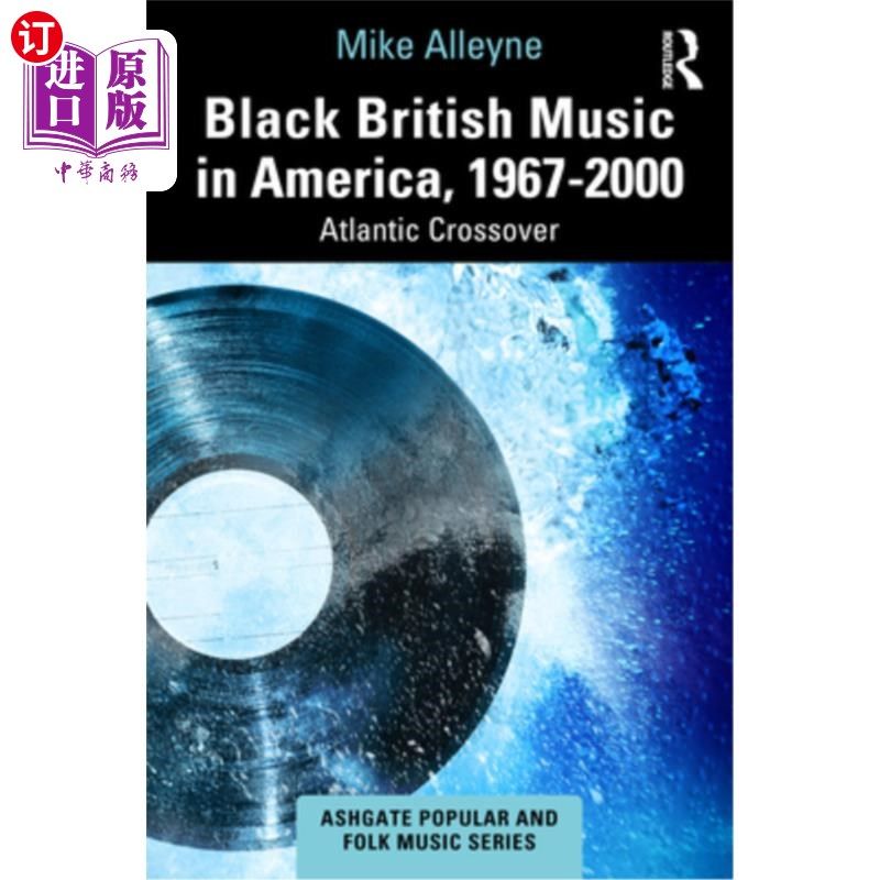 海外直订Black British Music in America, 1967-2000: Atlantic Crossover 美国黑人英国音乐,1967-2000:大西洋跨界