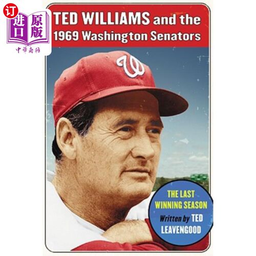 海外直订Ted Williams and the 1969 Washington Senators: The Last Winning Season 泰德·威廉姆斯和1969年华盛顿参议员：