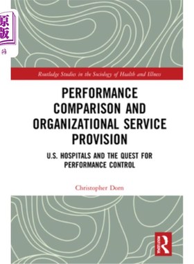 海外直订Performance Comparison and Organizational Service Provision: U.S. Hospitals and  绩效比较和组织服务提供:美