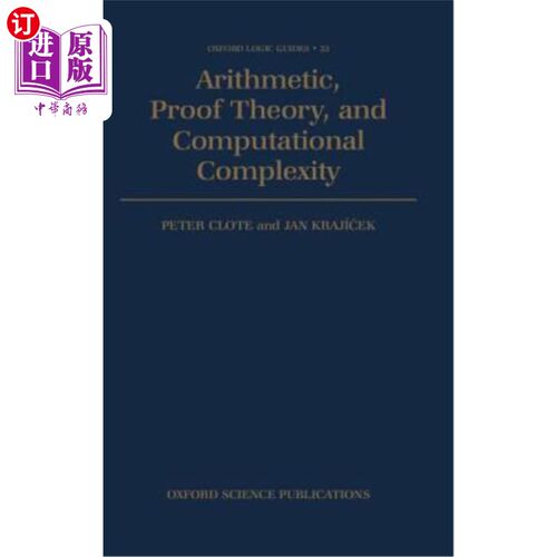 海外直订Arithmetic, Proof Theory, and Computational Complexity 算术、证明理论与计算复杂性