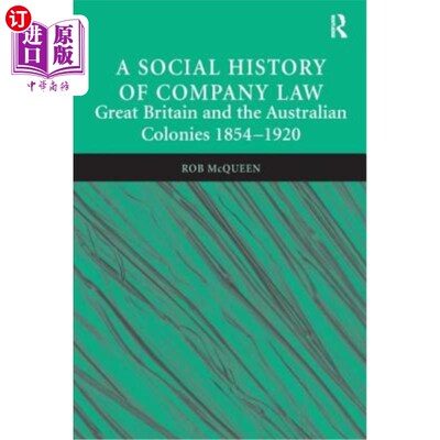 海外直订A Social History of Company Law: Great Britain and the Australian Colonies 1854- 公司法社会史:英国和澳大利