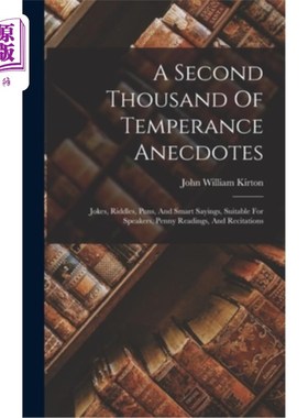 海外直订A Second Thousand Of Temperance Anecdotes: Jokes, Riddles, Puns, And Smart Sayin 第二千的禁酒轶事:笑话，谜