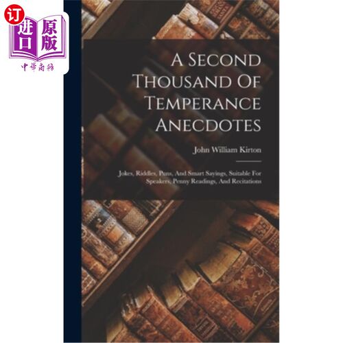 海外直订A Second Thousand Of Temperance Anecdotes: Jokes, Riddles, Puns, And Smart Sayin 第二千的禁酒轶事:笑话，谜