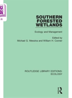 海外直订Southern Forested Wetlands: Ecology and Management 南方森林湿地:生态与管理