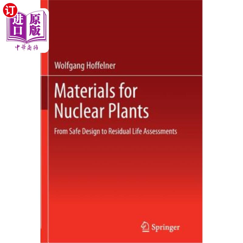 海外直订Materials for Nuclear Plants: From Safe Design to Residual Life Assessments 核电厂材料:从安全设计到剩余寿命评估
