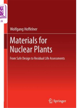 海外直订Materials for Nuclear Plants: From Safe Design to Residual Life Assessments 核电厂材料:从安全设计到剩余寿命评估