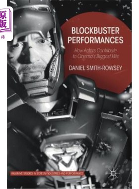 海外直订Blockbuster Performances: How Actors Contribute to Cinema's Biggest Hits 大片表演：演员如何为电影的大热门作