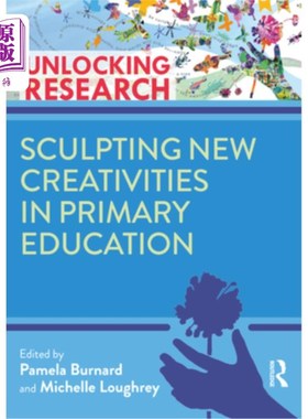 海外直订Sculpting New Creativities in Primary Education 在小学教育中塑造新的创造力