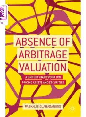 海外直订Absence of Arbitrage Valuation: A Unified Framework for Pricing Assets and Secur 缺乏套利估值：资产和证券定