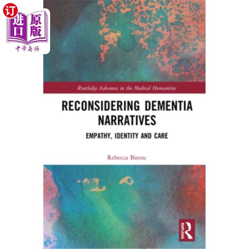 海外直订医药图书Reconsidering Dementia Narratives: Empathy, Identity and Care 重新考虑痴呆症叙事:共情,身份和护理