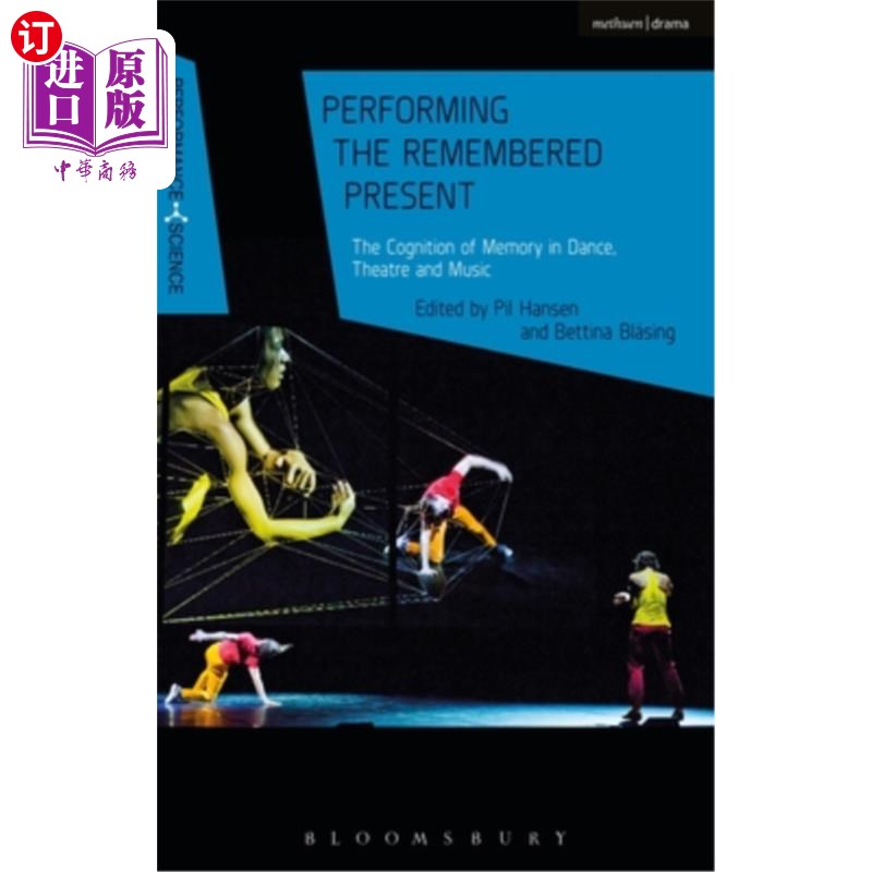海外直订Performing the Remembered Present: The Cognition of Memory in Dance, Theatre and 表演记忆中的当下:舞蹈、戏