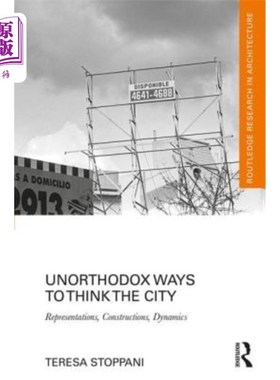 海外直订Unorthodox Ways to Think the City: Representations, Constructions, Dynamics 思考城市的非正统方式:表征、建构
