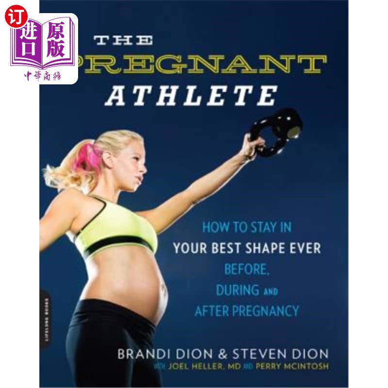 海外直订医药图书The Pregnant Athlete: How to Stay in Your Best Shape Ever -- Before, During, and 怀孕运动员:如何保