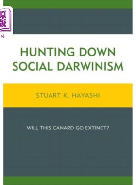 海外直订Hunting Down Social Darwinism: Will This Canard Go Extinct? 追捕社会达尔文主义:这只鸭会灭绝吗?