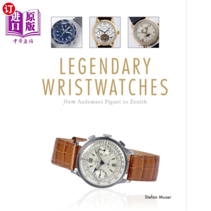海外直订Legendary Wristwatches: From Audemars Piguet to Zenith 传奇腕表：从Audemars Piguet到Zenith