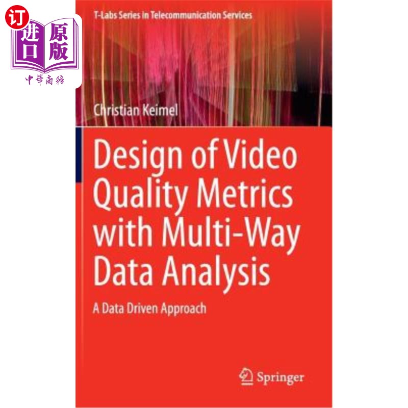 海外直订Design of Video Quality Metrics with Multi-Way Data Analysis: A Data Driven Appr 基于多路数据分析的视频质量