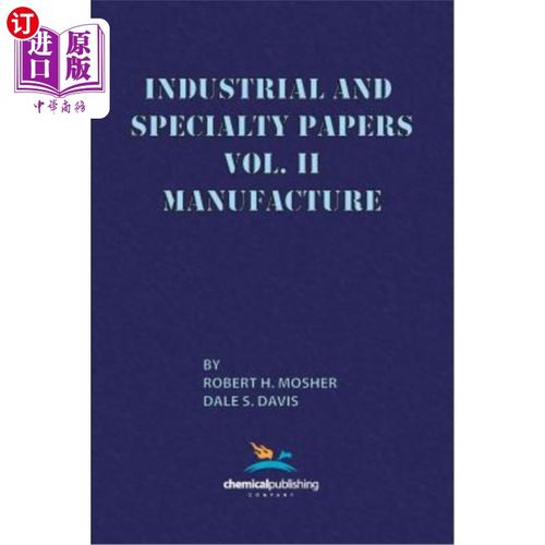 海外直订Industrial and Specialty Papers, Volume 2, Manufacture 工业和特种纸，第2卷，制造业