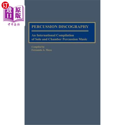 海外直订Percussion Discography: An International Compilation of Solo and Chamber Percuss 打击乐唱片:独奏和室内打击