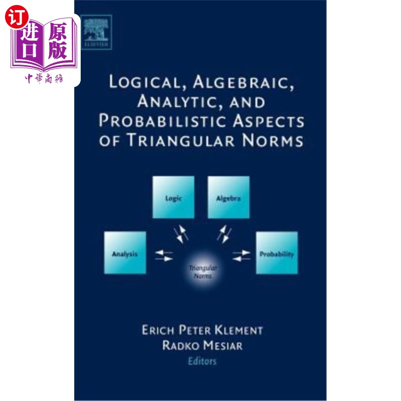 海外直订Logical, Algebraic, Analytic and Probabilistic Aspects of Triangular Norms 三角范数的逻辑、代数、分析和概率