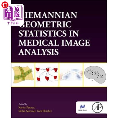 海外直订Riemannian Geometric Statistics in Medical Image Analysis 医学图像分析中的黎曼几何统计