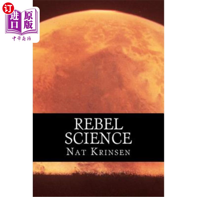 海外直订Rebel Science: An eye-popping glimpse of the universe- and a few things much cl叛逆科学:令人瞠目的宇宙一