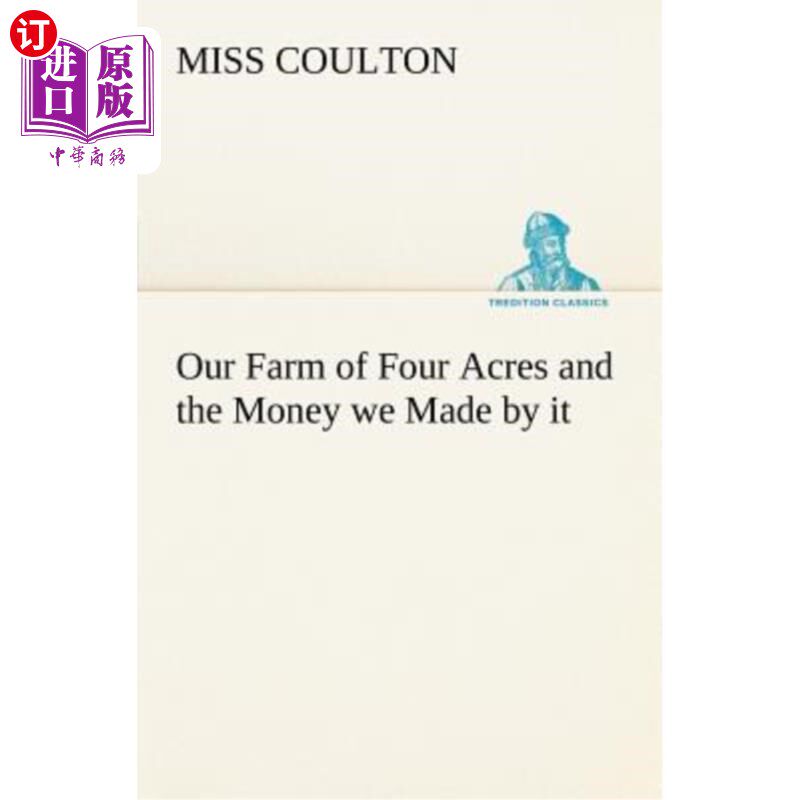 海外直订Our Farm of Four Acres and the Money We Made by It 我们四英亩的农场和我们赚的钱