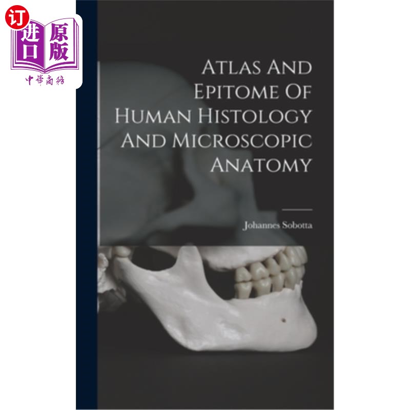 海外直订Atlas And Epitome Of Human Histology And Microscopic Anatomy 人类组织学与显微解剖学图集与总集