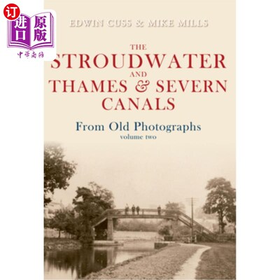 海外直订The Stroudwater and Thames and Severn Canals from Old Photographs Volume 2 老照片中的斯特劳德沃特、泰晤士和