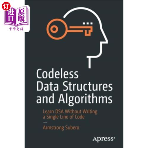 海外直订Codeless Data Structures and Algorithms: Learn Dsa Without Writing a Single Line 无代码数据结构和算法:学习D