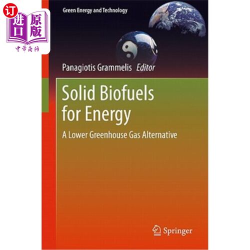 海外直订Solid Biofuels for Energy: A Lower Greenhouse Gas Alternative 固体能源生物燃料：一种低温室气体替代品