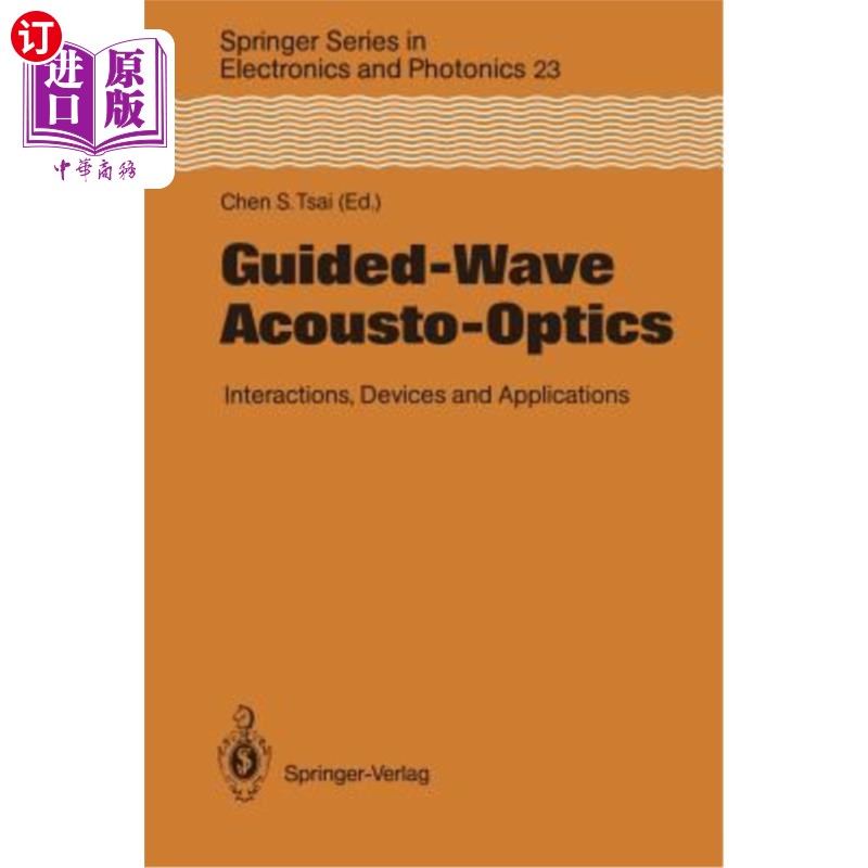 海外直订Guided-Wave Acousto-Optics: Interactions, Devices, and Applications 导波声光:相互作用、器件和应用