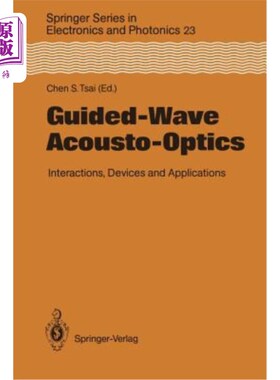 海外直订Guided-Wave Acousto-Optics: Interactions, Devices, and Applications 导波声光：相互作用、器件和应用