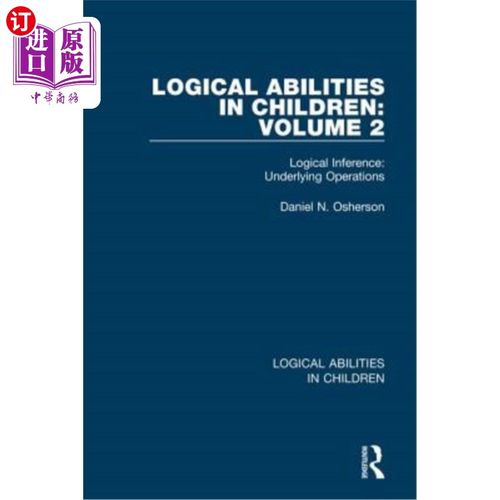 海外直订Logical Abilities in Children: Volume 2: Logical Inference: Underlying Operation 儿童的逻辑能力:第二卷:逻辑