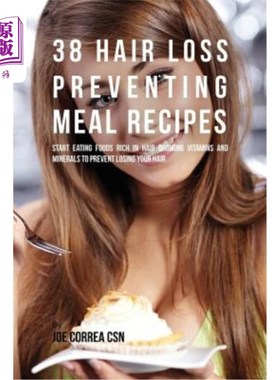 海外直订医药图书38 Hair Loss Preventing Meal Recipes: Start Eating Foods Rich in Hair Growing Vi 38预防脱发食谱：开