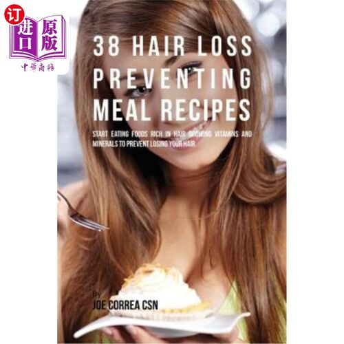 海外直订医药图书38 Hair Loss Preventing Meal Recipes: Start Eating Foods Rich in Hair Growing Vi 38预防脱发食谱：开