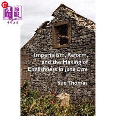 海外直订Imperialism, Reform and the Making of Englishness in Jane Eyre 帝国主义、改革与《简爱》中英国化的形成