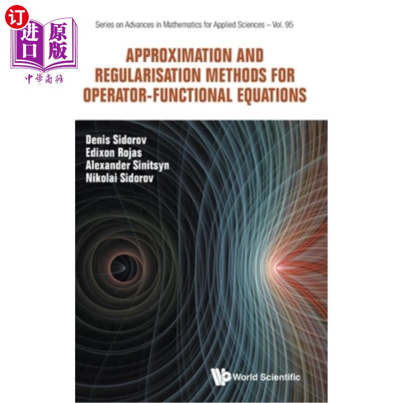 海外直订Approximation and Regularisation Methods for Operator-Functional Equations 算子泛函方程的逼近与正则化方法