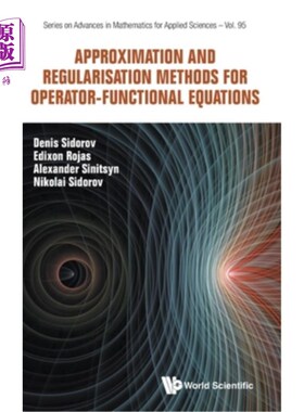 海外直订Approximation and Regularisation Methods for Operator-Functional Equations 算子泛函方程的逼近与正则化方法