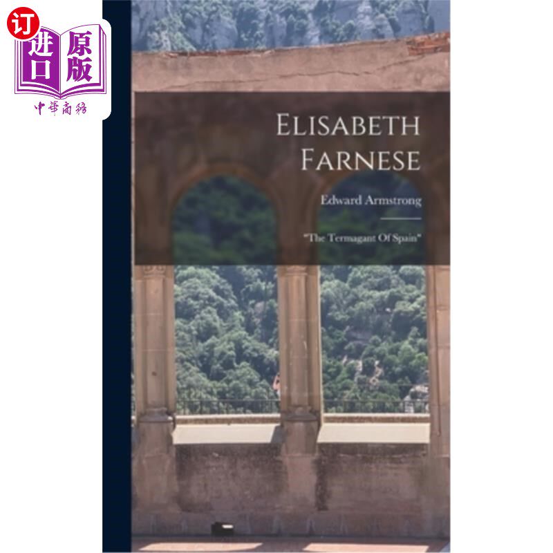 海外直订Elisabeth Farnese: the Termagant Of Spain 伊丽莎白·法尔内塞:西班牙的特马甘特