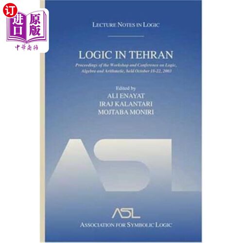 海外直订Logic in Tehran: Proceedings of the Workshop and Conference on Logic, Algebra, a 德黑兰的逻辑:逻辑、代数和
