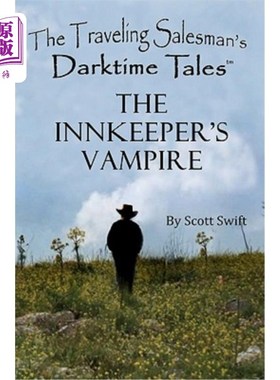 海外直订The Innkeeper's Vampire: A Traveling Salesman's Darktime Tale 《旅店老板的吸血鬼:一个旅行推销员的黑暗时代故