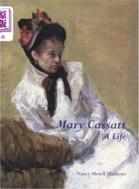 海外直订Mary Cassatt: A Life 《玛丽·卡萨特：一生