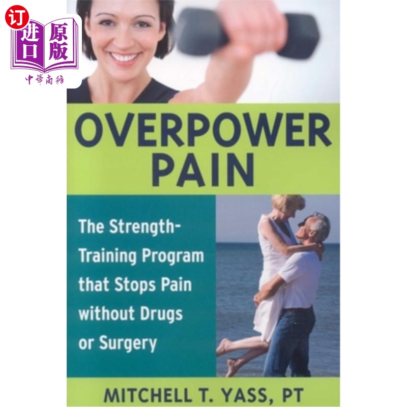 海外直订医药图书Overpower Pain: The Strength-Training Program That Stops Pain Without Drugs or S 战胜疼痛：不用药物