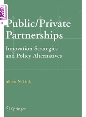 海外直订Public/Private Partnerships: Innovation Strategies and Policy Alternatives 公私伙伴关系：创新战略和政策选择