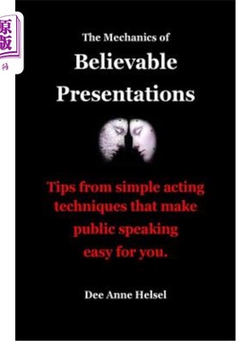 海外直订The Mechanics of Believable Presentations: Simple acting techniques that make pu 可信演示的机制：使公开演讲